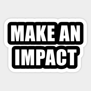 Make an Impact Sticker